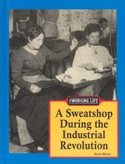 Cover of: The Working Life - A Sweatshop During the Industrial Revolution (The Working Life)