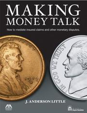Cover of: Making Money Talk: How to Mediate Insured Claims and Other Monetary Disputes