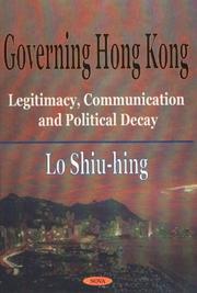 Cover of: Governing Hong Kong: Legitimacy, Communication and Political Decay