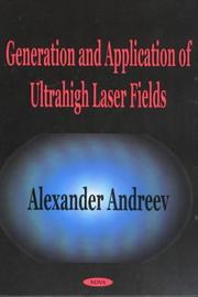 Generation and Application of Ultrahigh Laser Fields by Alexander A. Andreev