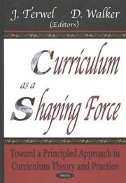 Cover of: Curriculum As a Shaping Force: Toward a Principled Approach in Curriculum Theory and Practice