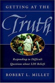 Cover of: Getting at the Truth: Responding to Difficult Questions About LDS Beliefs