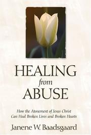 Cover of: Healing from Abuse: How the Atonement of Jesus Christ Can Heal Broken Lives and Broken Hearts