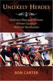 Cover of: Unlikely Heroes: Ordinary Men and Women Whose Courage Won the Revolution