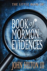 Cover of: The Little Book of Book of Mormon Evidence by John Hilton III, John Hilton III