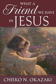Cover of: What a Friend We Have in Jesus by Chieko N. Okazaki