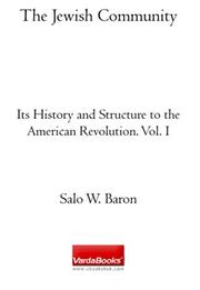 Cover of: The Jewish Community: Its History and Structure to the American Revolution. Vol. I