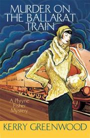 Cover of: Murder on the Ballarat Train: A Phryne Fisher Mystery (Phryne Fisher Mysteries)