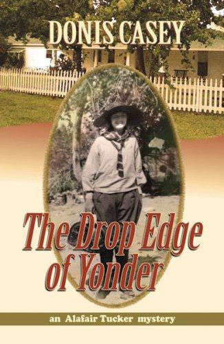 The Drop Edge of Yonder by Donis Casey