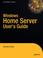 Cover of: Windows Home Server Users Guide (Expert's Voice)