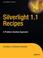 Cover of: Silverlight 1.1 Recipes: A Problem-Solution Approach (Recipes: a Problem-Solution Approach)