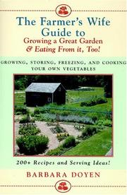 Cover of: The Farmer's Wife's Guide to Growing a Great Garden and Eating from It, Too!: Growing, Storing, Freezing, and Cooking Your Own Vegetables
