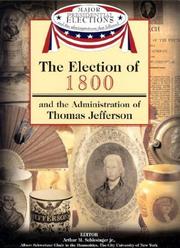 Cover of: The Election of 1800 and the Administration of Thomas Jefferson (Major Presidential Elections and the Administrations That Followed)