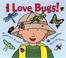 Cover of: I love bugs!