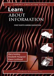 Cover of: Learn About Information First North American Edition (Library Education Series) by Mary Gosling, Elizabeth Hopgood, Karen Lochhead, Mary Gosling, Elizabeth Hopgood, Karen Lochhead