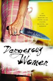 Cover of: Dangerous Women: Why Mothers, Daughters, and Sisters Become Stalkers, Molesters, and Murderers