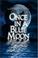 Cover of: ONCE IN A BLUE MOON Anthology