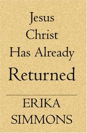 Cover of: Jesus Christ Has Already Returned