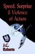 Cover of: Speed, Surprise And Violence Of Action