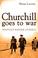 Cover of: Churchill Goes to War