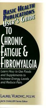Cover of: User's Guide to Chronic Fatigue & Fibromyalgia: Learn How to Use Foods and Supplements to Increase Energy Levels and Reduce Pain (User's Guide To...)