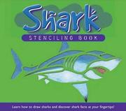 Cover of: Shark Stencilling Book: Learn How To Draw Sharks and Discover Shark Facts At You Fingertips