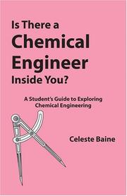 Cover of: Is There A Chemical Engineer Inside You? A Student's Guide To Exploring Chemical Engineering by Celeste Baine