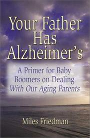 Cover of: Your Father Has Alzheimer's: A Guide to Baby Boomers in Dealing with Our Aging Parents