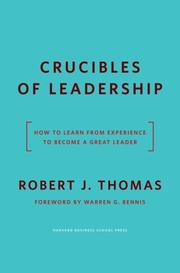 Cover of: Crucibles of Leadership: How to Learn from Experience to Become a Great Leader