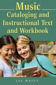 Cover of: Music Cataloging and Instructional Text and Workbook by Jay Weitz
