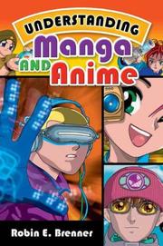 Cover of: Understanding Manga and Anime by Robin E. Brenner
