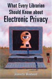 What Every Librarian Should Know about Electronic Privacy by Jeannette Woodward