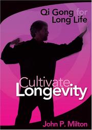 Cover of: Cultivate Longevity (Qigong for Long Life) | John P. Milton