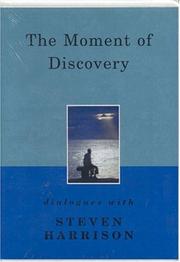 Cover of: The Moment of Discovery: Dialogues with Steven Harrison