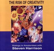 Cover of: The Risk of Creativity: A Dialog in Amsterdam with Steven Harrison