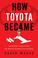 Cover of: How Toyota Became #1