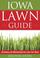 Cover of: Iowa Lawn Guide