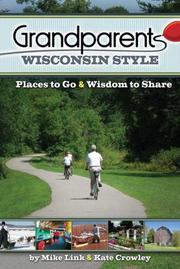 Cover of: Grandparents Wisconsin Style: Places to Go & Wisdom to Share