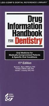 Cover of: Drug Information Handbook For Dentistry by Richard L. Wynn, Timothy F. Meiller, Harold L. Crossley, Richard L. Wynn, Timothy F. Meiller, Harold L. Crossley