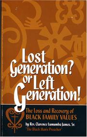 Cover of: Lost Generation? or Left Generation? The Loss and recovery of Black Family Values