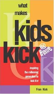 Cover of: What Makes Kids KICK @ HOME by Fran Kick, Fran Kick