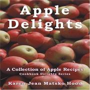 Cover of: Apple Delights Cookbook: A Collection of Apple Recipes (Cookbook Delights Series) (Cookbook Delights Series) (Cookbook Delights Series)