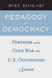 Cover of: Pedagogy of Democracy: Feminism and the Cold War in the U.S. Occupation of Japan