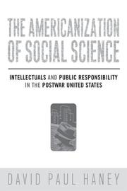 Cover of: The Americanization of Social Science: Intellectuals and Public Responsibility in the Postwar United States