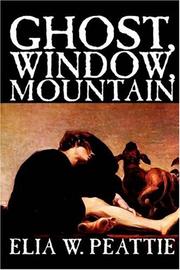 Cover of: Ghost, Window, Mountain by Peattie, Elia Wilkinson