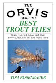 Cover of: The Orvis Guide to Best Trout Flies: Orvis-Endorsed Guides Pick their Favorite Flies, and Tell How to Fish Them (Orvis)