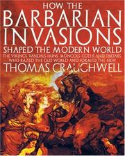 Cover of: How the Barbarian Invasions Shaped the Modern World: The Vikings, Vandals, Huns, Mongols, Goths, and Tartars who Razed the Old World and Formed the New