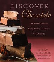 Cover of: Discover Chocolate: The Ultimate Guide to Buying, Tasting, and Enjoying Fine Chocolate