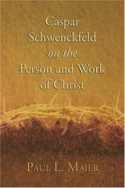 Cover of: Caspar Schwenckfeld on the Person and Work of Christ: A Study of Schwenckfeldian Theology at Its Core
