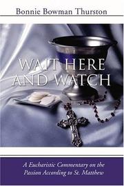 Cover of: Wait Here and Watch: A Commentary on the Passion According to St. Matthew